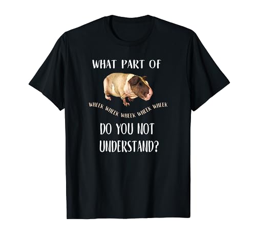 Skinny Pig T Shirt, What Part of Wheek do not understand?
