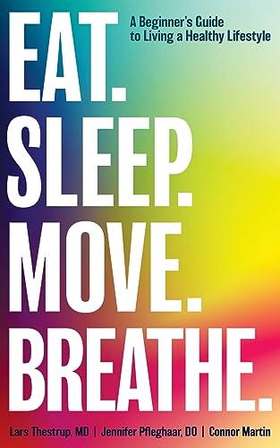 Eat. Sleep. Move. Breath: The Beginner’s Guide to Living A Healthy...