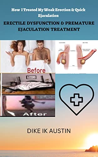 How I Treated My Weak Erection & Premature Ejaculation: Erectile...