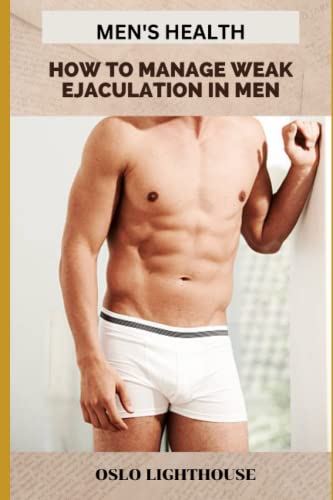 How To Manage Weak Ejaculation in Men