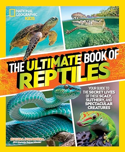 The Ultimate Book of Reptiles: Your guide to the secret lives of these...