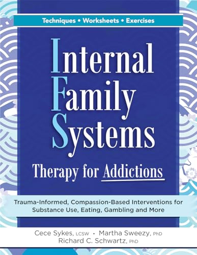 Internal Family Systems Therapy for Addictions: Trauma-Informed,...