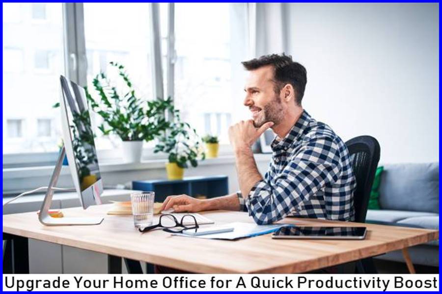 Upgrade Your Home Office for A Quick Productivity Boost