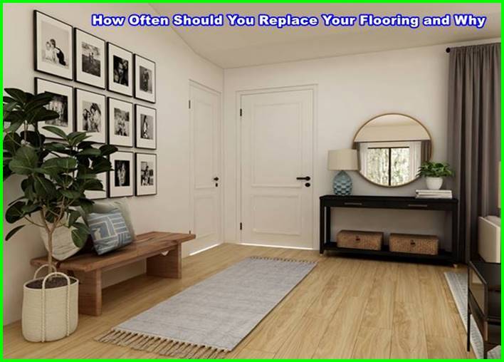 How Often Should You Replace Your Flooring and Why
